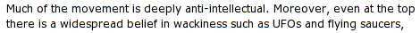 there is a widespread belief in wackiness (sic) such as UFOs and flying saucers